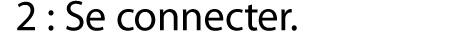 2: Se connecter.